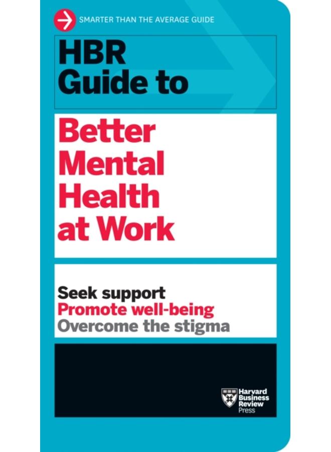 HBR Guide to Better Mental Health at Work (HBR Guide Series) 