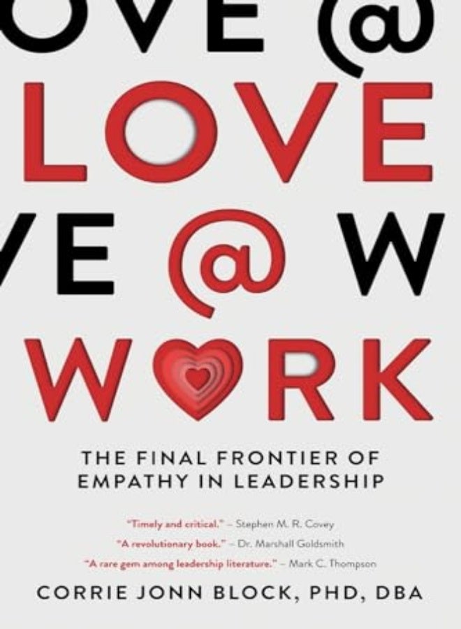 Love@Work: The Final Frontier Of Empathy In Leadership