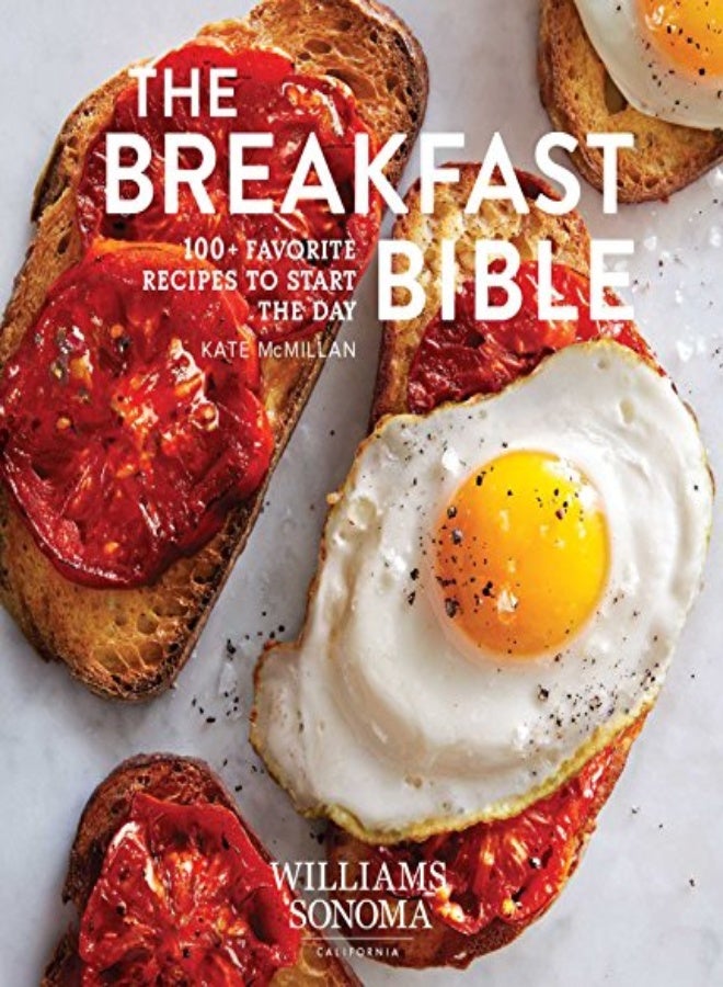 Breakfast Bible: 100+ Favorite Recipes To Start The Day