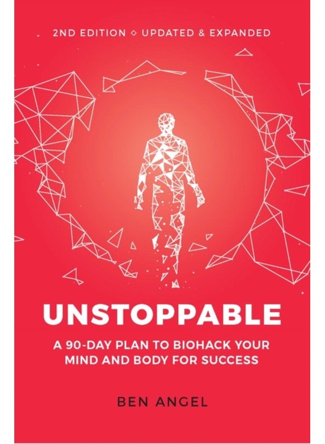 Unstoppable A 90 Day Plan to Biohack Your Mind and Body for Success - Paperback