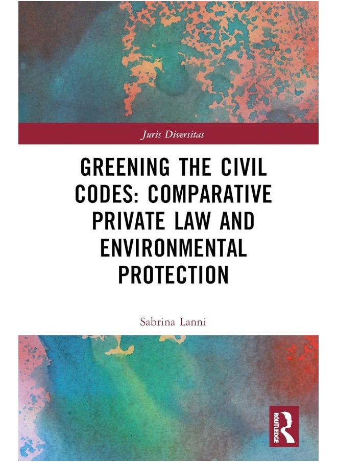null - Routledge Greening the Civil Codes: Comparative Private Law and Environmental Protection - Image 1
