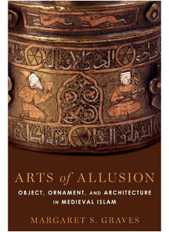 Arts of Allusion: Object, Ornament, and Architecture in Medieval Islam - pzsku/Z071F8542E200F993371CZ/45/_/1738238178/b3cff6ae-1bf4-4893-826b-43296b4155a4