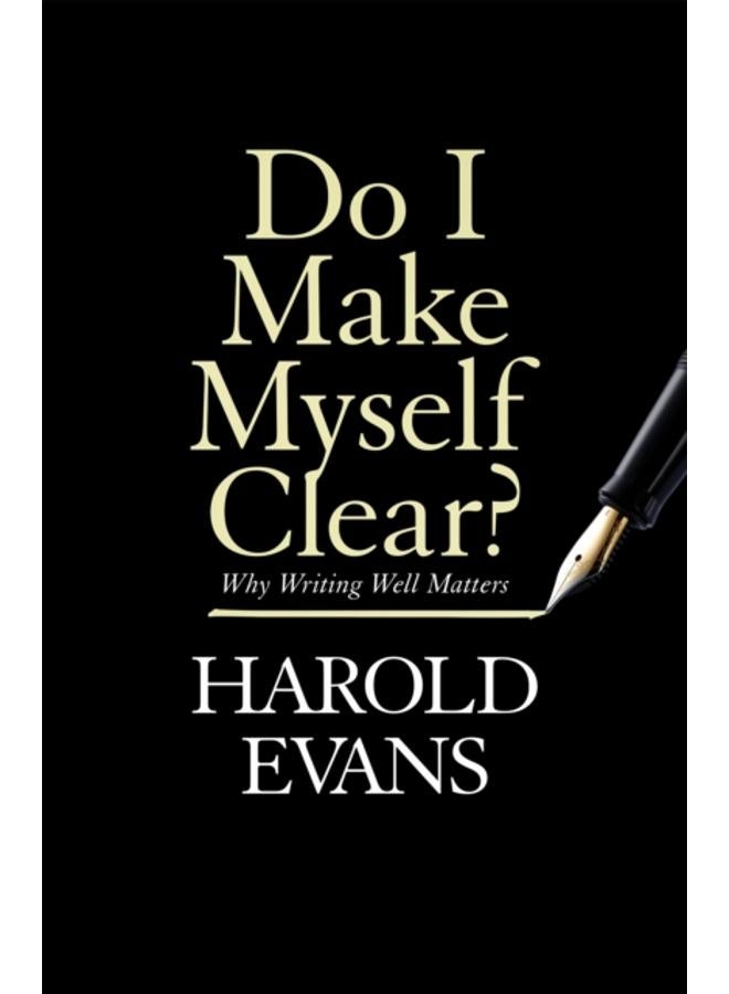 Do I Make Myself Clear? : Why Writing Well Matters 
