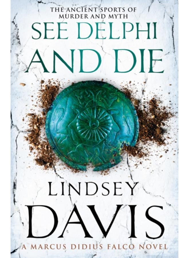 See Delphi And Die : (Marco Didius Falco: book XVII): a thrilling Roman mystery full of twists and turns from bestselling author Lindsey Davis