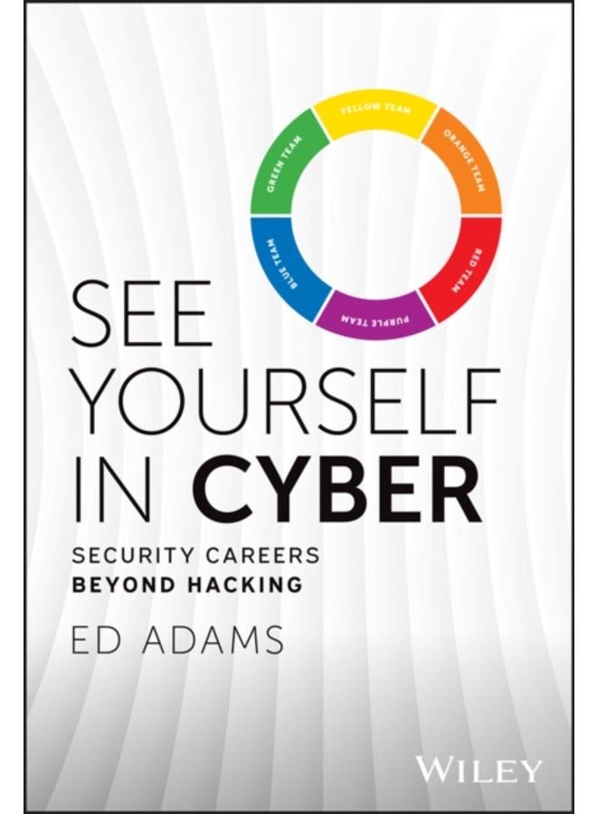 See Yourself in Cyber : Security Careers Beyond Hacking