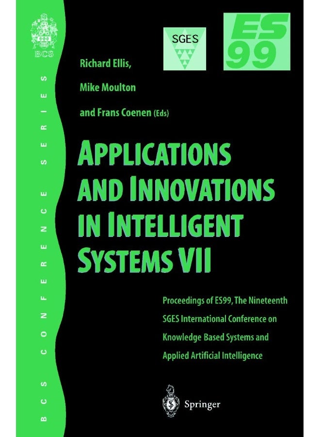 Applications and Innovations in Intelligent System: Proceedings of Es99, the Nineteenth Sges Internati
