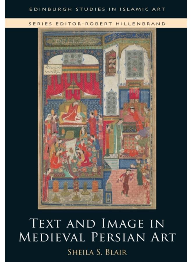 Text and Image in Medieval Persian Art