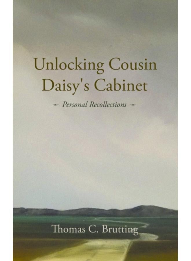 Unlocking Cousin Daisy's Cabinet : personal recollections 