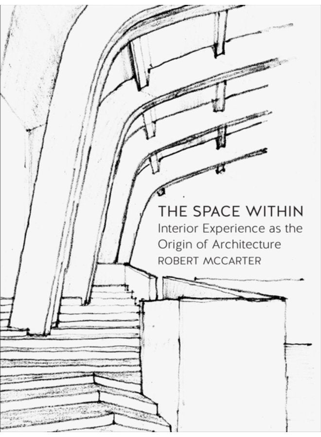 The Space Within Interior Experience as the Origin of Architecture - Paperback