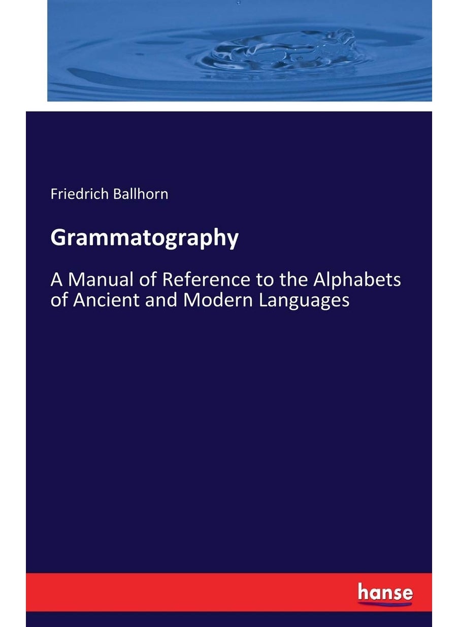 Grammatography: A Manual of Reference to the Alphabets of Ancient and Modern Languages  - Image 1