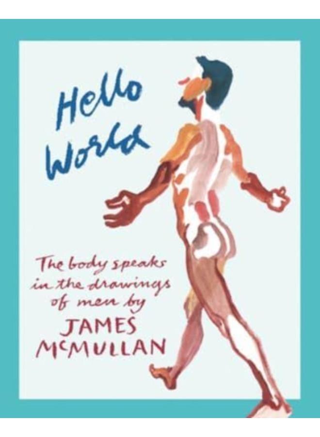 Hello World : The Body Speak in the Drawings of Men 