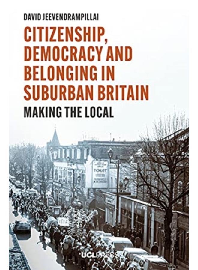 Citizenship, Democracy and Belonging in Suburban Britain : Making the Local 