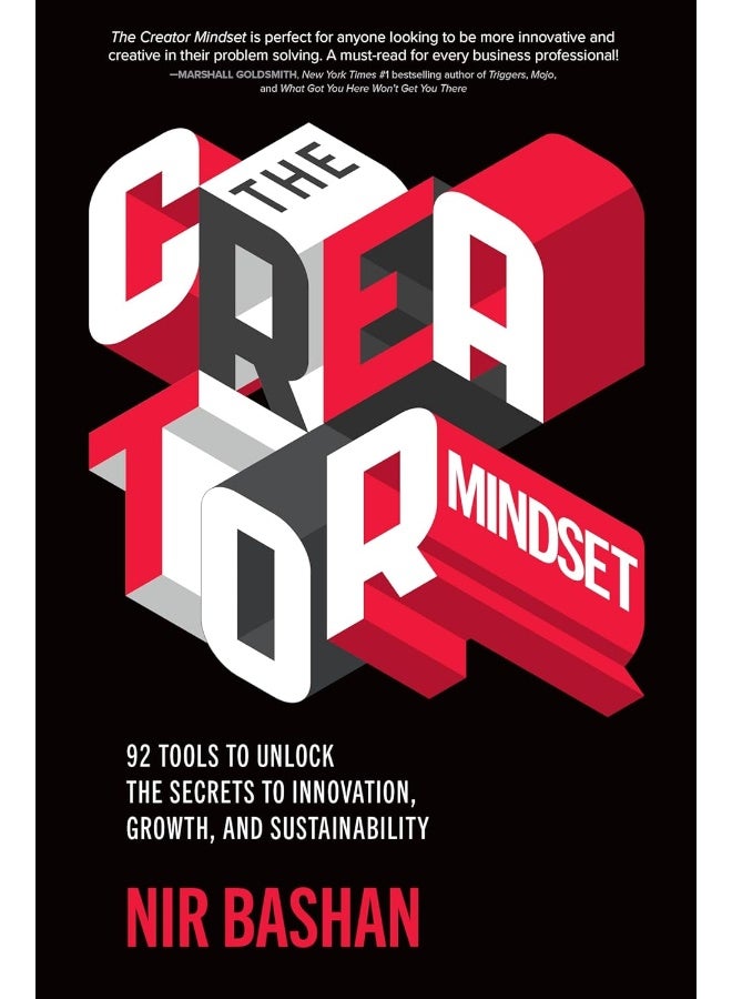 The Creator Mindset: 92 Tools to Unlock the Secrets to Innovation, Growth, and Sustainability 
