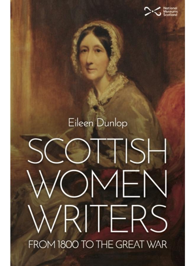 Scottish Women Writers : from 1800 to the Great War