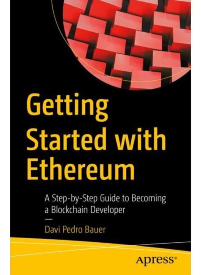Getting Started with Ethereum : A Step-by-Step Guide to Becoming a Blockchain Developer 