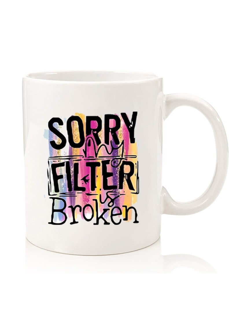 Theodor Premium Quality Two Sided Printed Coffee Mug Tea Cup For Home Office, Kids Men Women Sorry filter is broken - Image 1