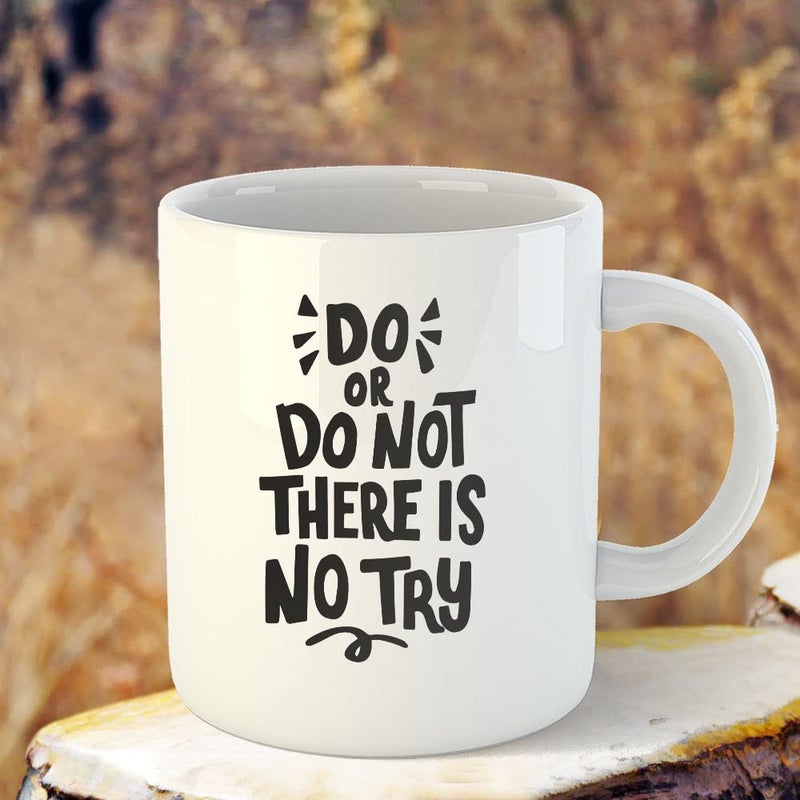 YaaNaa Coffee Mug Motivation Inspirational Quotes Do or Do Not There is No Try Gift for Men Gift for Women Gift for FamilySpouse Unique Gift Printed Ceramic 325 ML11Oz R329WH - Image 3