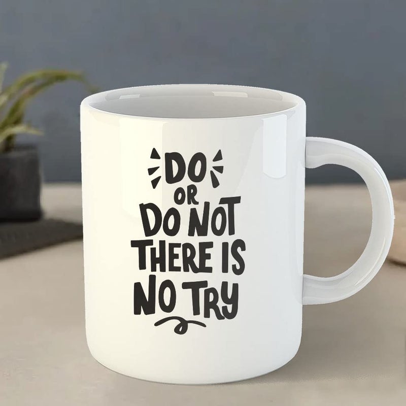 YaaNaa Coffee Mug Motivation Inspirational Quotes Do or Do Not There is No Try Gift for Men Gift for Women Gift for FamilySpouse Unique Gift Printed Ceramic 325 ML11Oz R329WH - Image 4