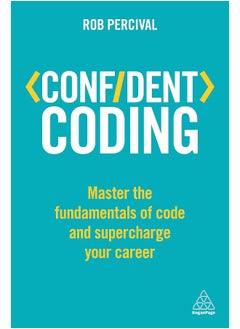 Confident Coding: Master the Fundamentals of Code and Supercharge Yo 