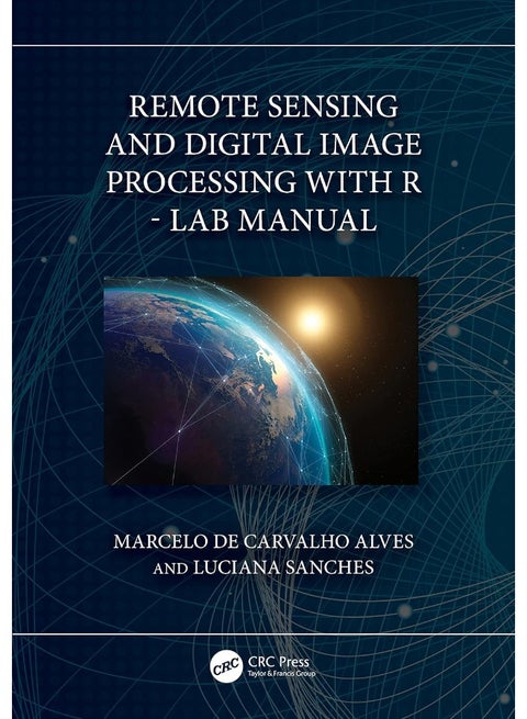 CRC Press Remote Sensing and Digital Image Processing with R - Lab Manual