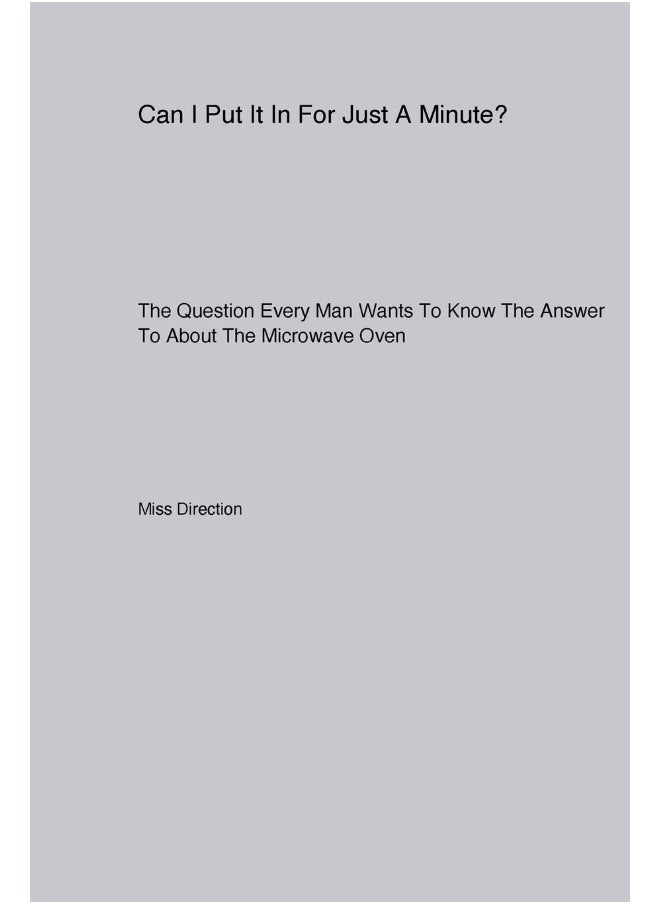 Can I Put It In For Just A Minute? The Question Every Man Wants To Know The Answer To About The Microwave Oven  - Image 1