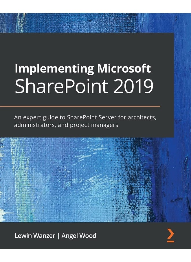 Implementing Microsoft SharePoint 2019: An expert guide to SharePoint Server for architects, administrators, and project managers 