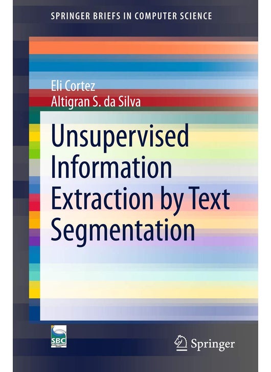 Unsupervised Information Extraction by Text Segmentation