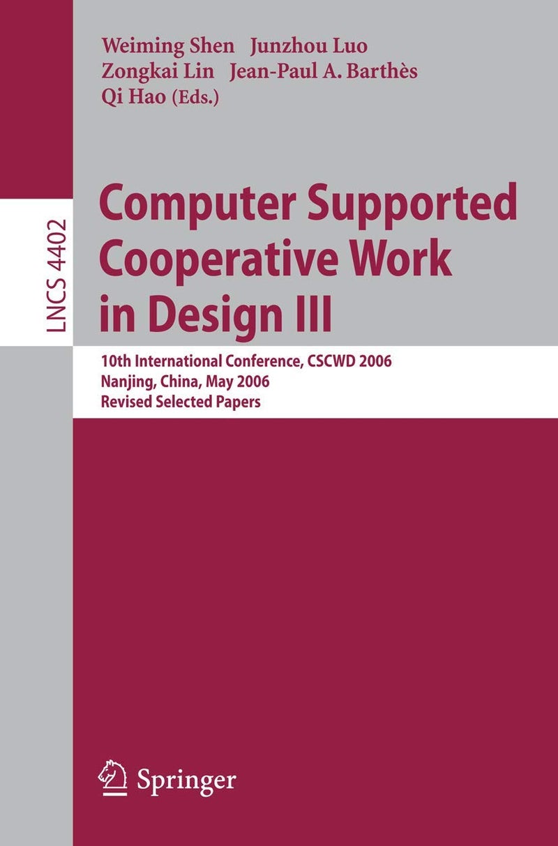 Computer Supported Cooperative Work in Design III: 10th International Conference, CSCWD 2006, Nanjing, China, May 3-5, 2006, Revised Selected Papers 