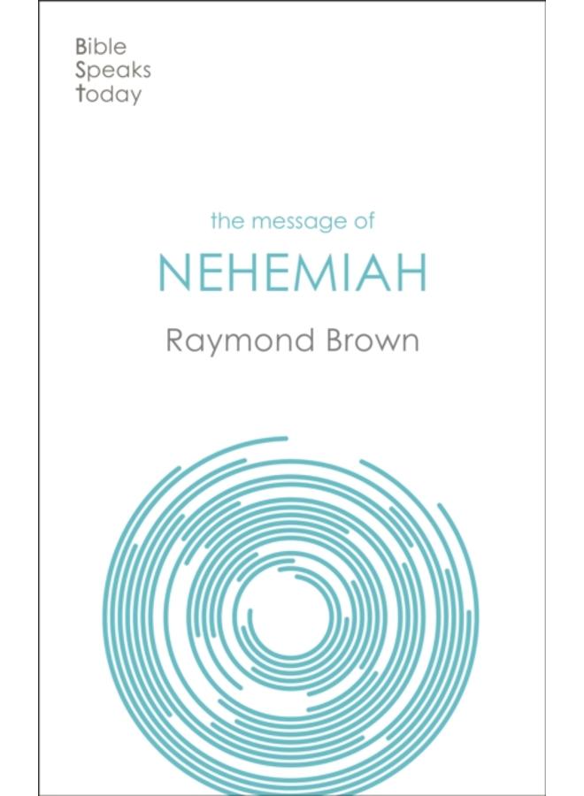 The Message of Nehemiah : God's Servant In A Time Of Change 