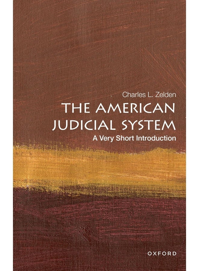The American Judicial System: A Very Short Introduction