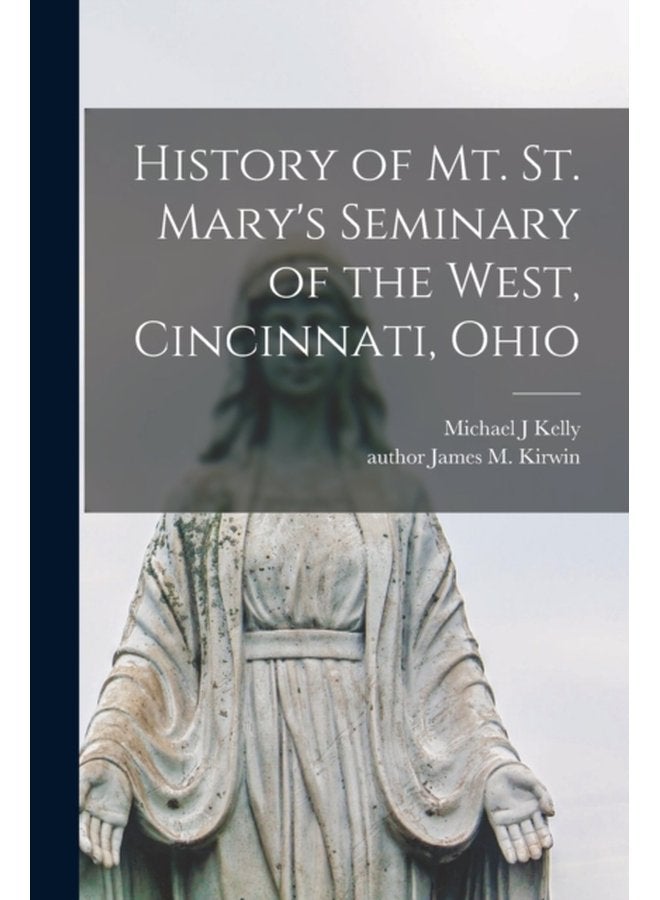History of Mt St Mary s Seminary of the West Cincinnati Ohio - Paperback