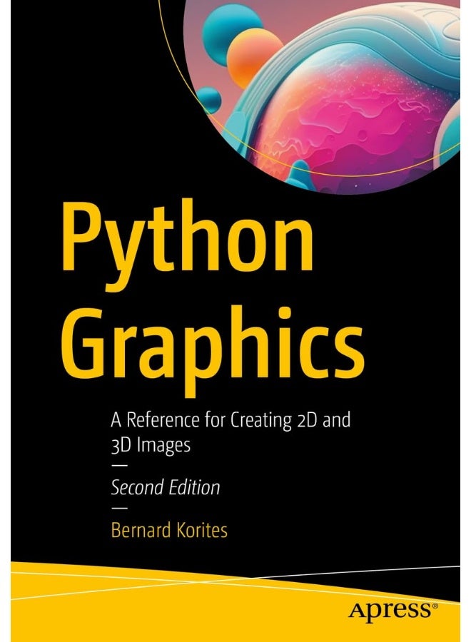 Python Graphics: A Reference for Creating 2D and 3D Images 