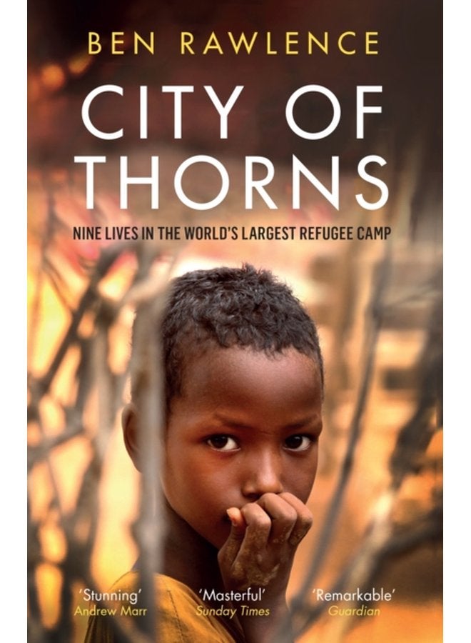 City of Thorns Nine Lives in the World s Largest Refugee Camp - Paperback