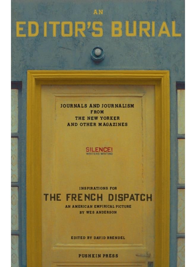 An Editor's Burial : Journals and Journalism from the New Yorker and Other Magazines 