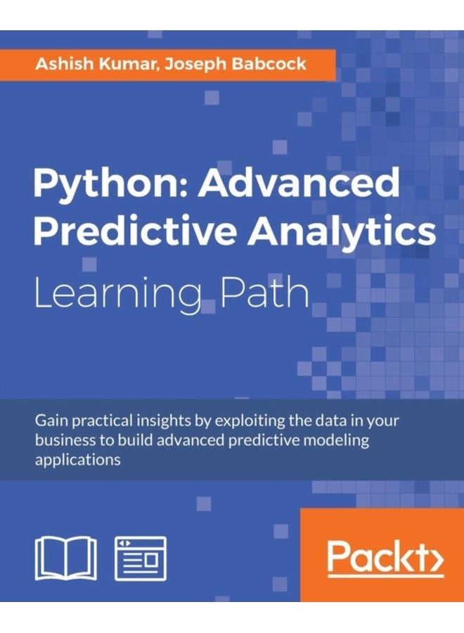 Python Advanced Predictive Analytics Gain practical insights by exploiting data in your business to build advanced predictive modeling applications - Paperback