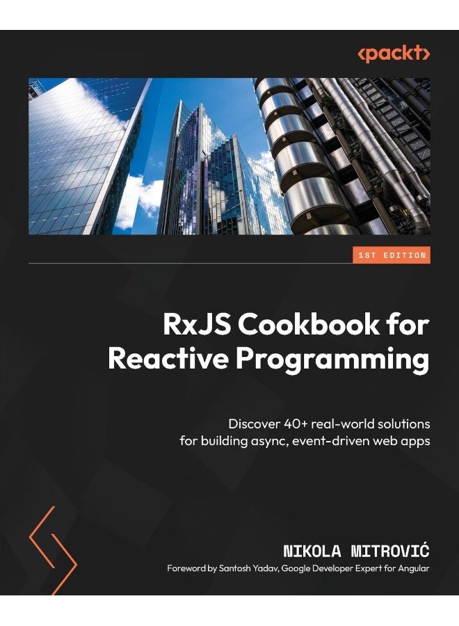 RxJS Cookbook for Reactive Programming: Discover 40+ real-world solutions for building async, event-driven web apps