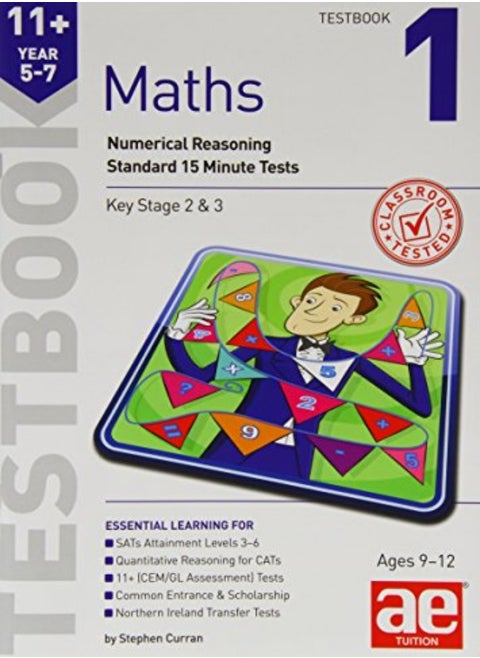 11+ Maths Year 5-7 Testbook 1: Numerical Reasoning Standard 15 Minute Tests