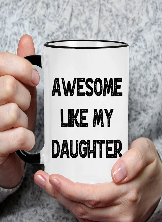 WENSSY Awesome Like My Daughter Mug, Funny Fathers Day Birthday Gifts for Dad from Daughter 11 Ounces Black Handle - Image 2