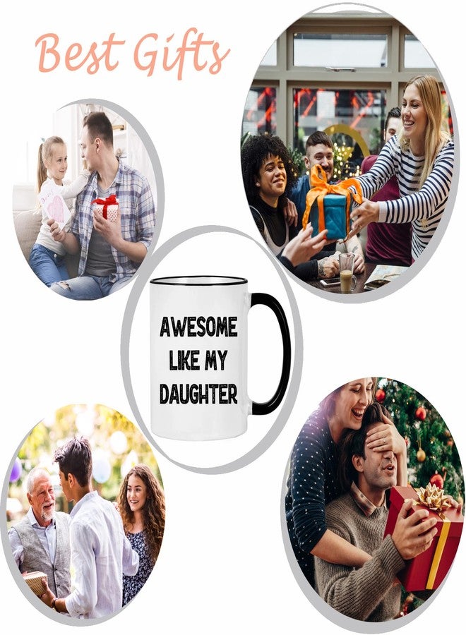 WENSSY Awesome Like My Daughter Mug, Funny Fathers Day Birthday Gifts for Dad from Daughter 11 Ounces Black Handle - Image 5
