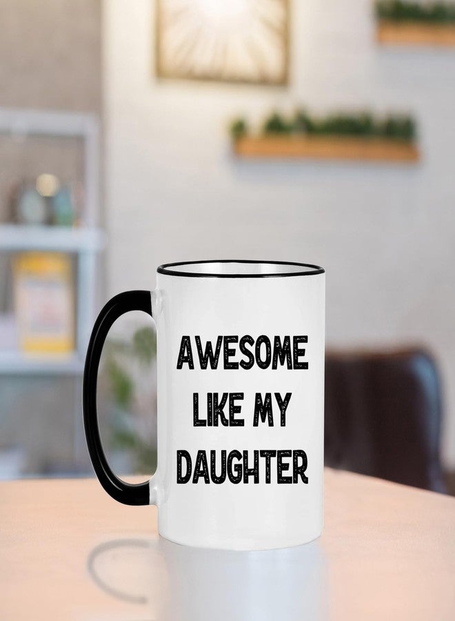 WENSSY Awesome Like My Daughter Mug, Funny Fathers Day Birthday Gifts for Dad from Daughter 11 Ounces Black Handle - Image 3