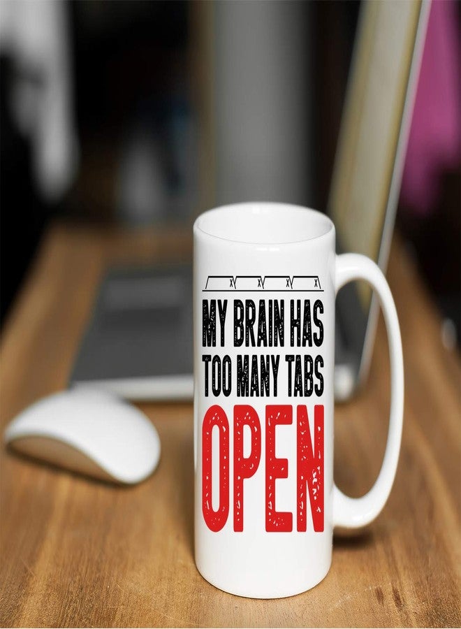 Funnwear My Brain Has Too Many Tabs Open Funny Saying Gifts 11oz Perfect Office Coffee Mug Tea Cup Gift for Sarcastic Men Women Boss Co-workers Employees Friends Husband Wife Birtday Gift - by Funnwear - Image 3