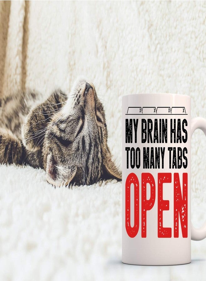Funnwear My Brain Has Too Many Tabs Open Funny Saying Gifts 11oz Perfect Office Coffee Mug Tea Cup Gift for Sarcastic Men Women Boss Co-workers Employees Friends Husband Wife Birtday Gift - by Funnwear - Image 2