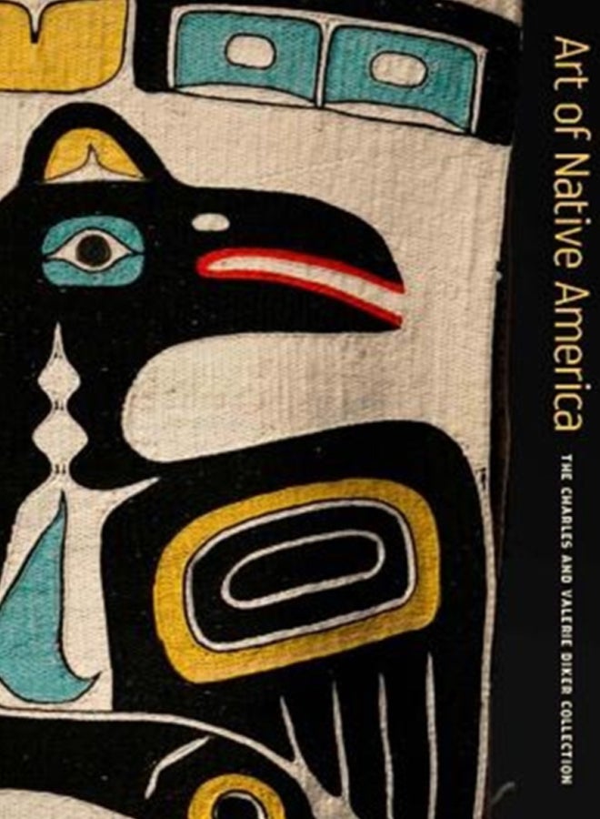 Art of Native America : The Charles and Valerie Diker Collection 