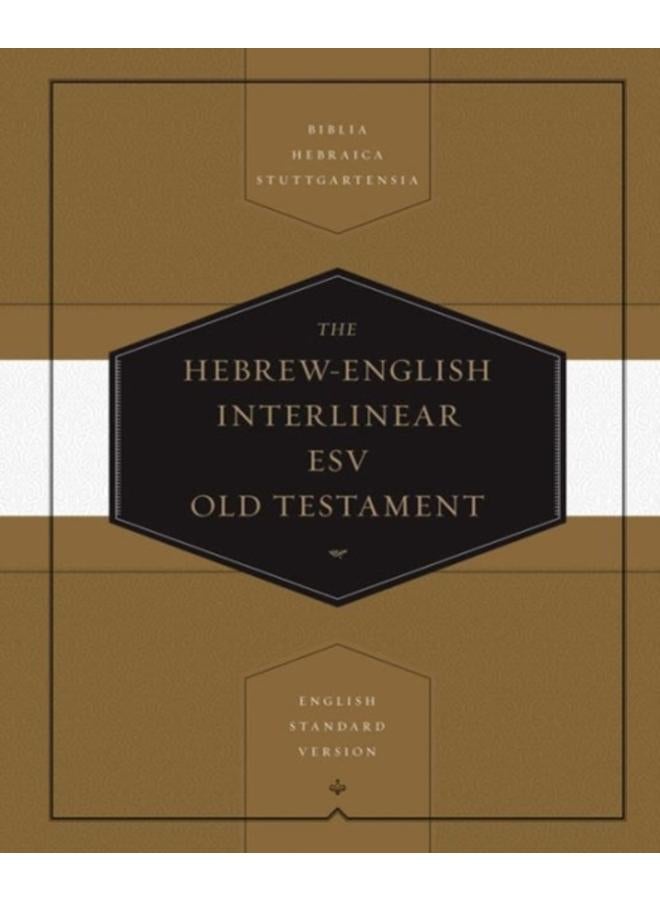 Hebrew-English Interlinear ESV Old Testament : Biblia Hebraica Stuttgartensia (BHS) and English Standard Version (ESV) (Hardcover)