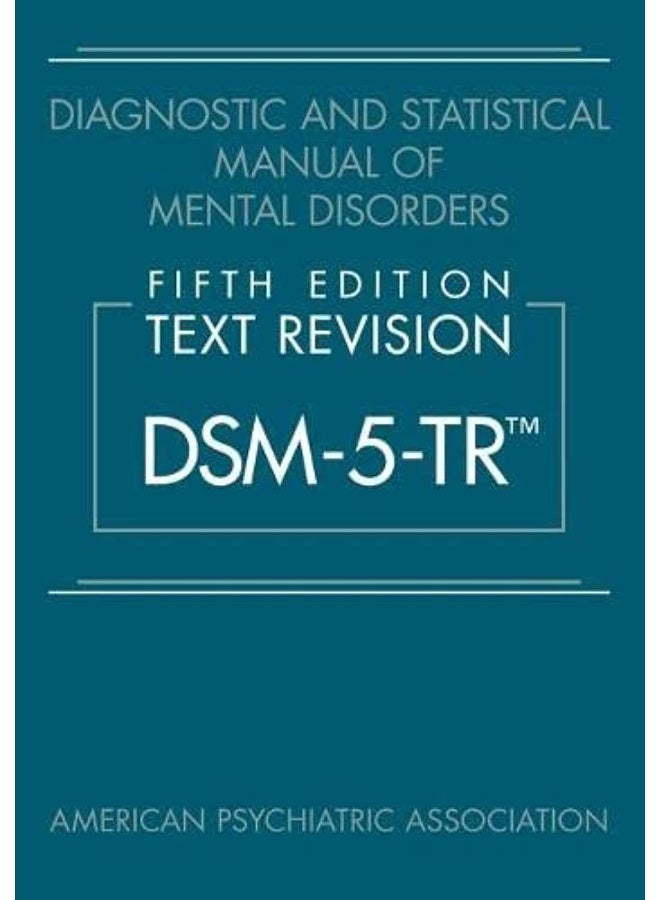 Diagnostic and Statistical Manual of Mental Disorders, Fifth Edition, Text Revision (DSM-5-TR™)