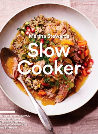 Martha Stewart's Slow Cooker : 110 Recipes for Flavorful, Foolproof Dishes (Including Desserts!), Plus Test-Kitchen Tips and Strategies: A Cookbook - pzsku/Z07BA5A972C0798A0BA2BZ/45/_/1695616350/15868df7-6f3f-4889-bd09-28f9bea12ce0