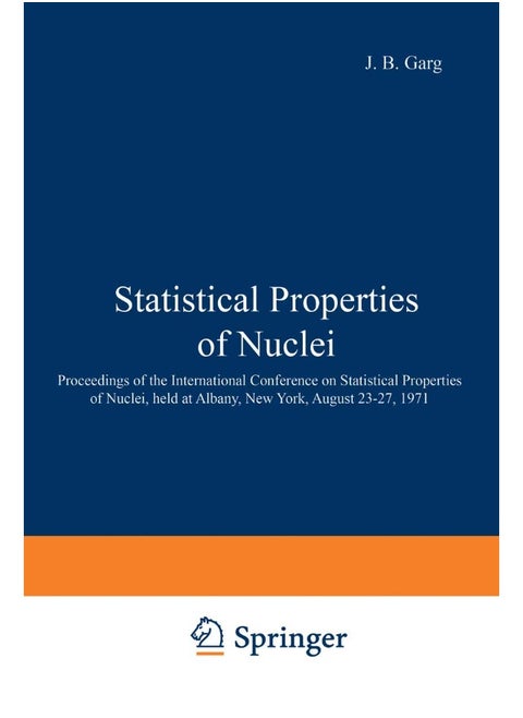 Statistical Properties of Nuclei: Proceedings of the International Conference on Statistical Properties of Nuclei, held at Albany, New York, August 23-27, 1971
