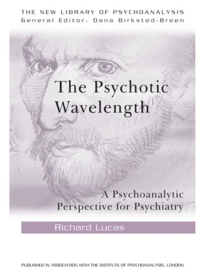 The Psychotic Wavelength A Psychoanalytic Perspective for Psychiatry - Paperback