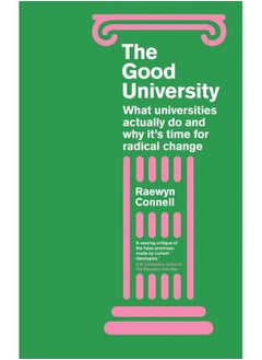 The Good University: What Universities Actually Do and Why It’s Time for Radical Change 