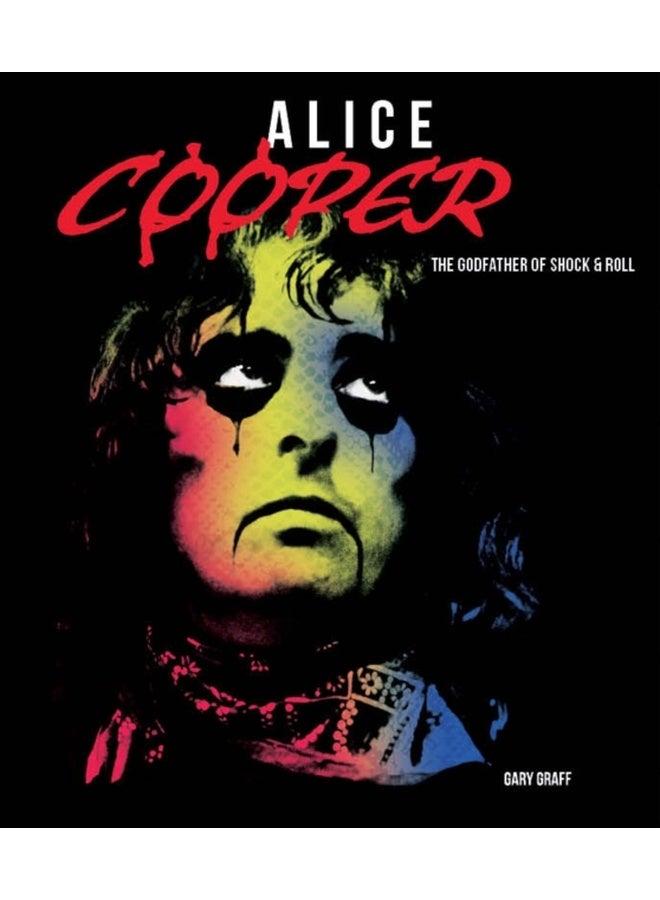 Alice Cooper : The Godfather of Shock & Roll 